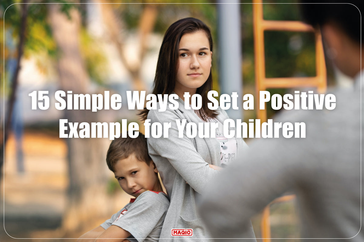 15 Simple Ways to Set a Positive Example for Your Children Maqio