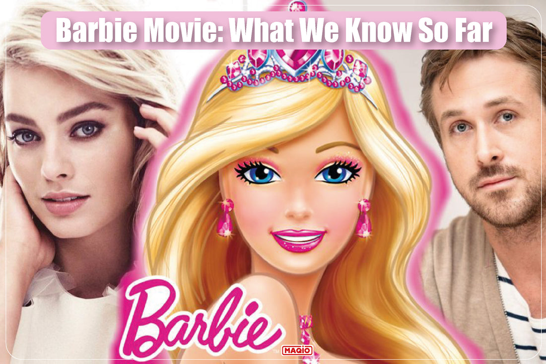 Barbie Movie: What We Know So Far
