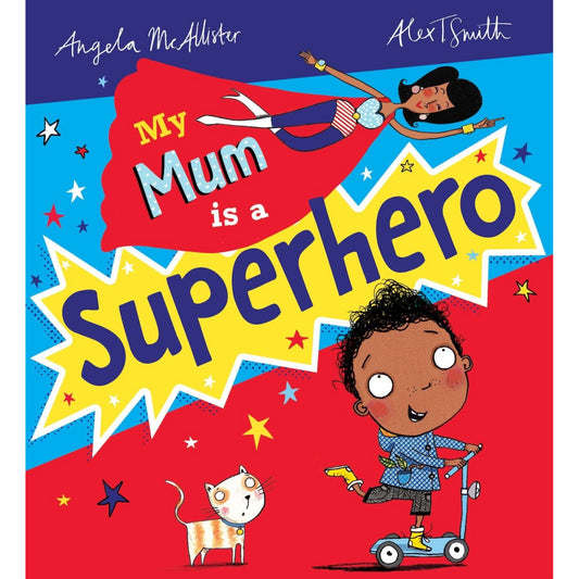 My Mum is a Superhero A McAllister & AT Smith Picture Book